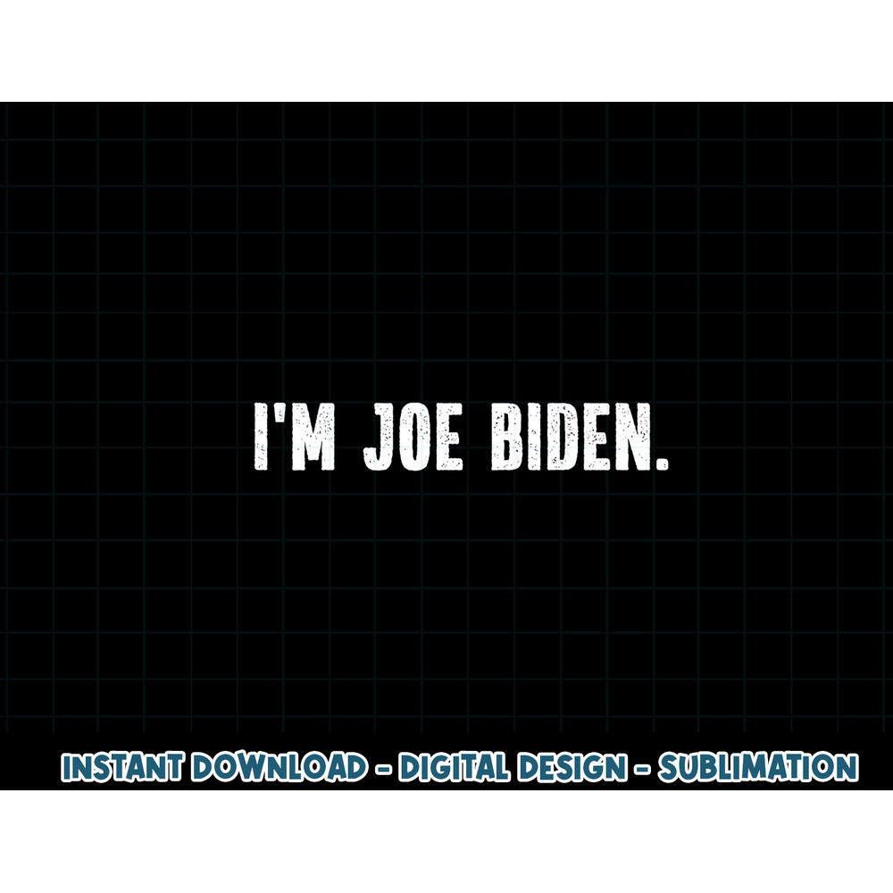 I m Joe Biden Funny Instant Lazy Halloween Costume Party png, sublimation copy.jpg