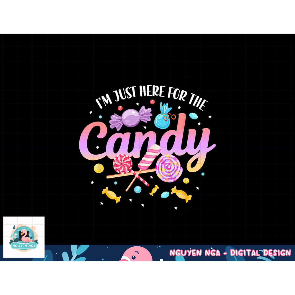 I m Just Here For The Candy Funny Halloween Food Humor png, sublimation copy.jpg