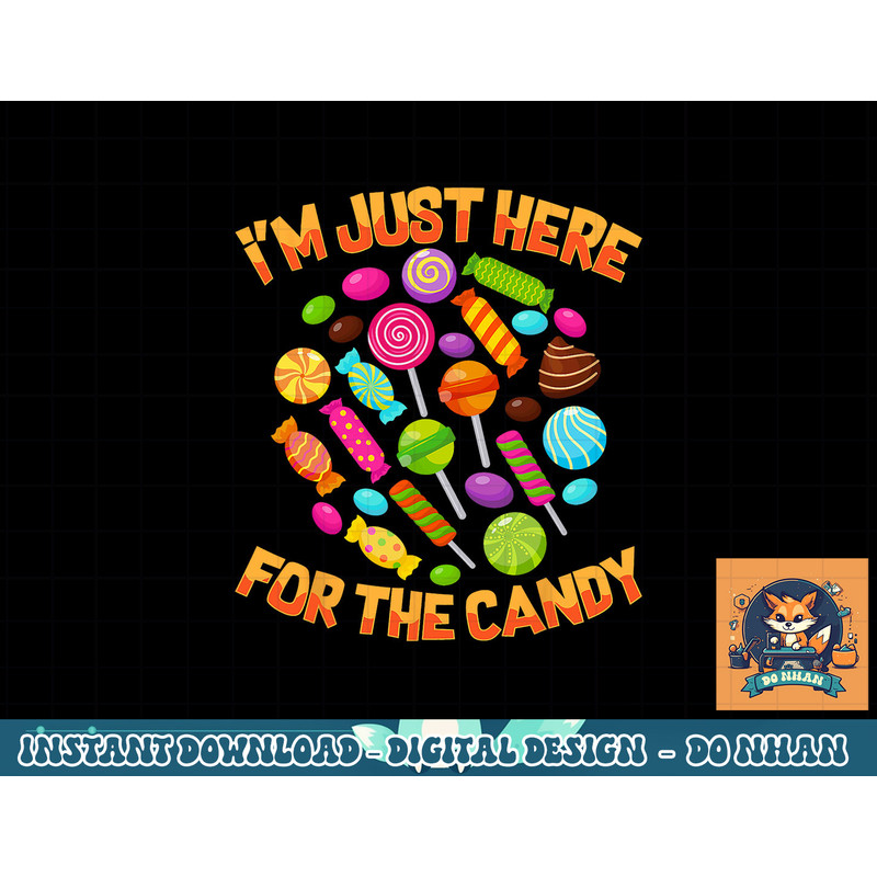 I m Just Here For The Candy Funny Halloween Pun png, sublimation copy.jpg