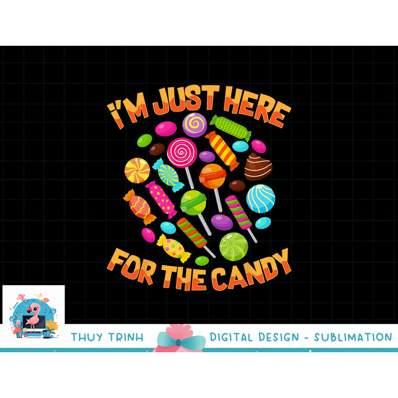 I m Just Here For The Candy Funny Halloween Pun png, sublimation copy.jpg