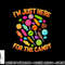 I m Just Here For The Candy Funny Halloween Pun png, sublimation copy.jpg