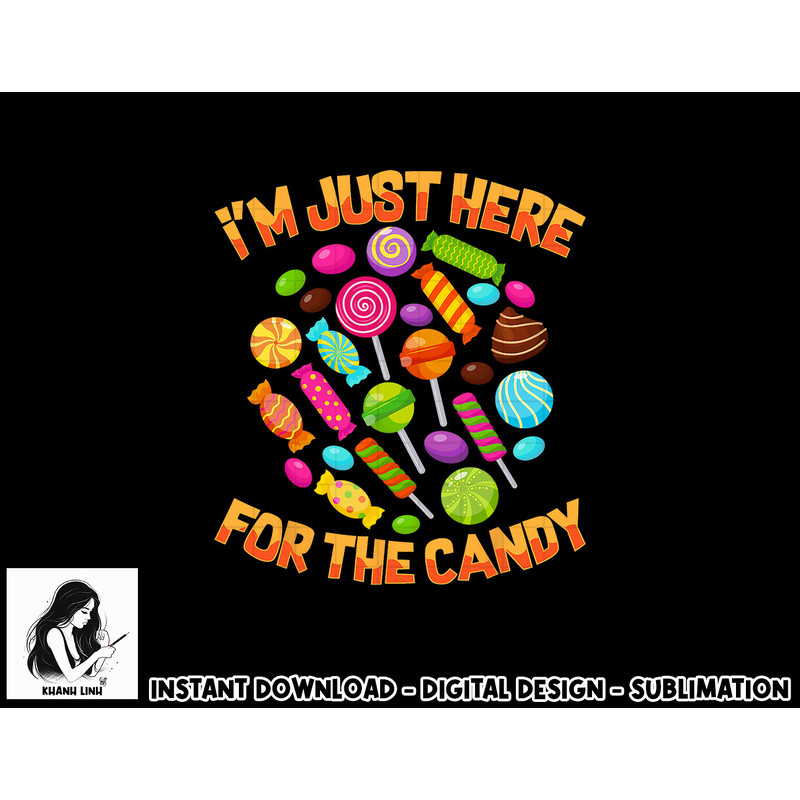 I m Just Here For The Candy Funny Halloween Pun png, sublimation copy.jpg