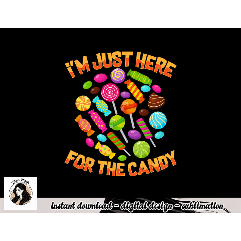 I m Just Here For The Candy Funny Halloween Pun png, sublimation copy.jpg