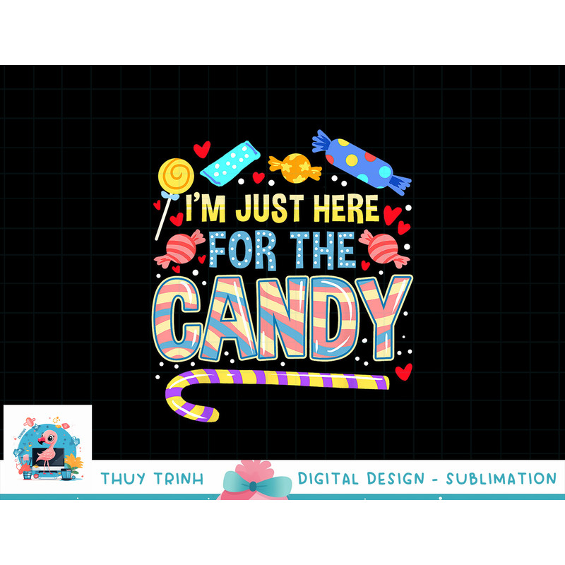 I m Just Here For The Candy Halloween png, sublimation copy.jpg