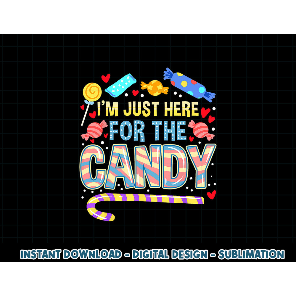 I m Just Here For The Candy Halloween png, sublimation copy.jpg