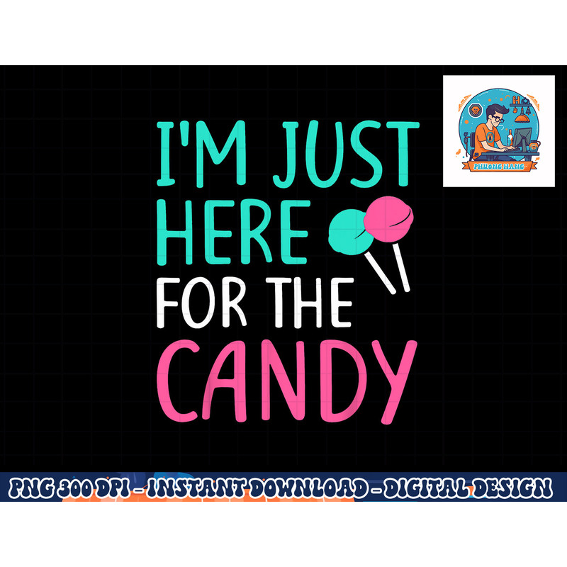 I m Just Here For The Candy png, sublimation Halloween Shirt png, sublimation copy.jpg