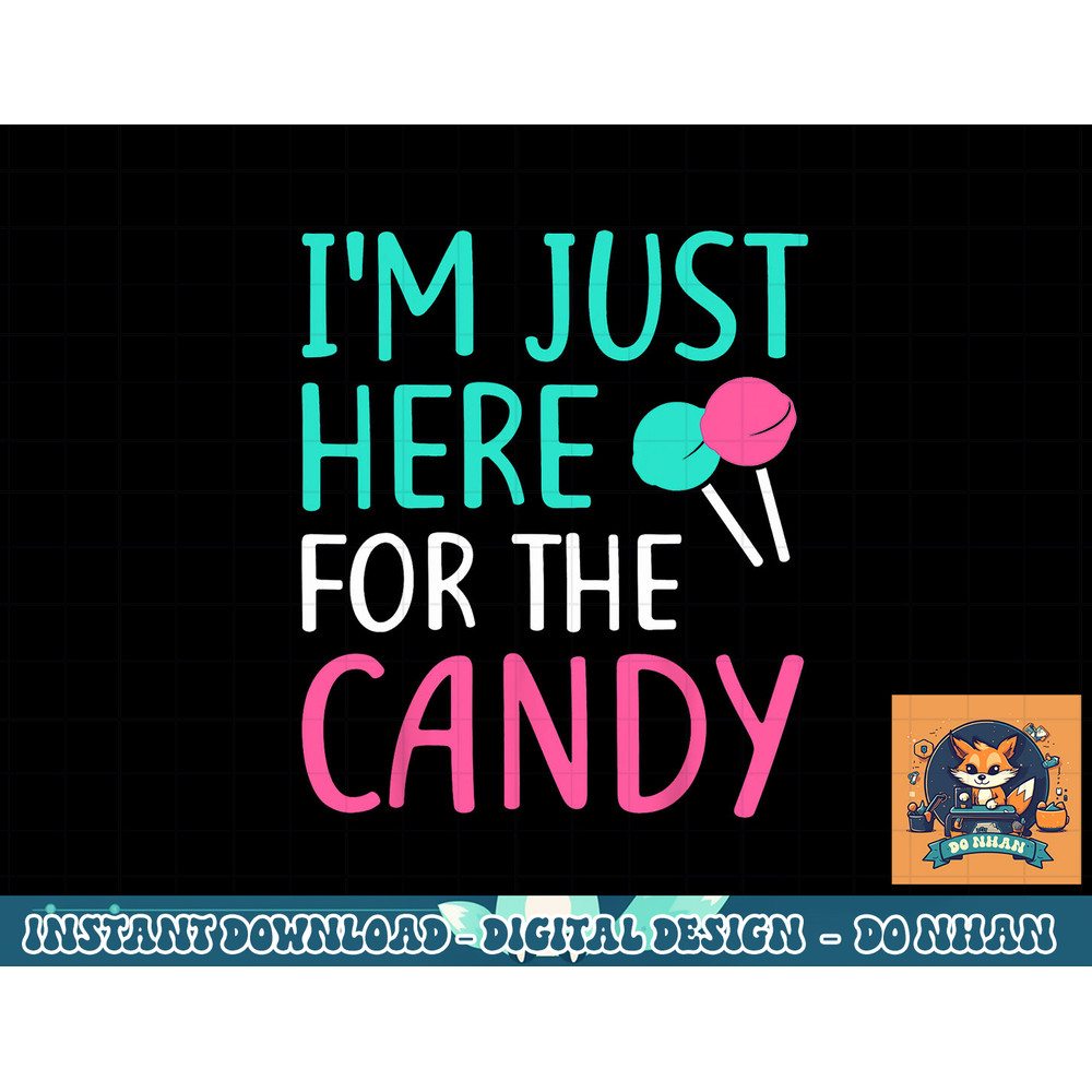 I m Just Here For The Candy png, sublimation Halloween Shirt png, sublimation copy.jpg