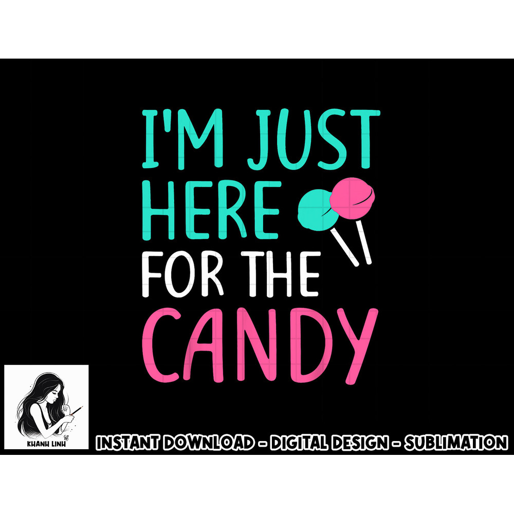 I m Just Here For The Candy png, sublimation Halloween Shirt png, sublimation copy.jpg
