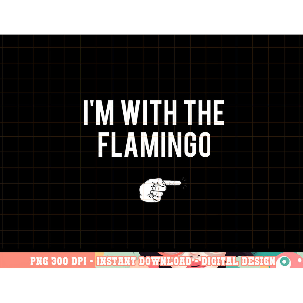 I m With Flamingo Halloween Costume Party Matching Flamingo png, sublimation copy.jpg