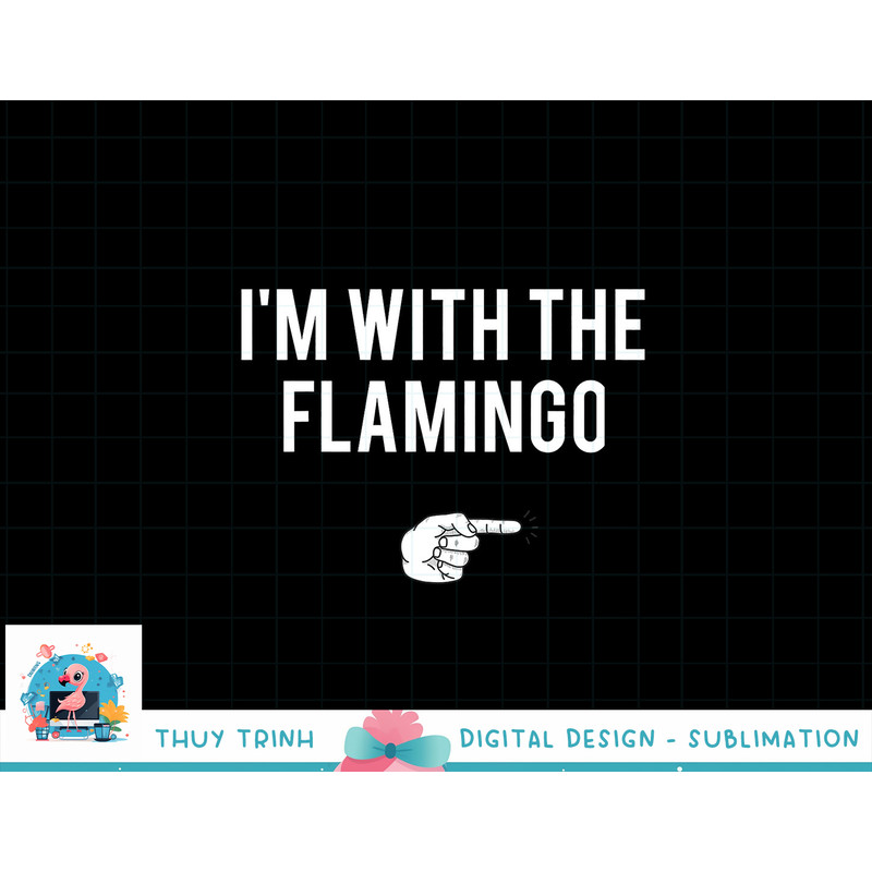 I m With Flamingo Halloween Costume Party Matching Flamingo png, sublimation copy.jpg