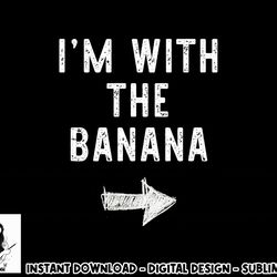 i m with the banana costume halloween matching couple png, sublimation copy