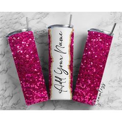 Pink Glitters, Glittery Pattern Add Your Own Name, 20oz Sublimation Tumbler Designs, Skinny Tumbler Wraps Template - 186