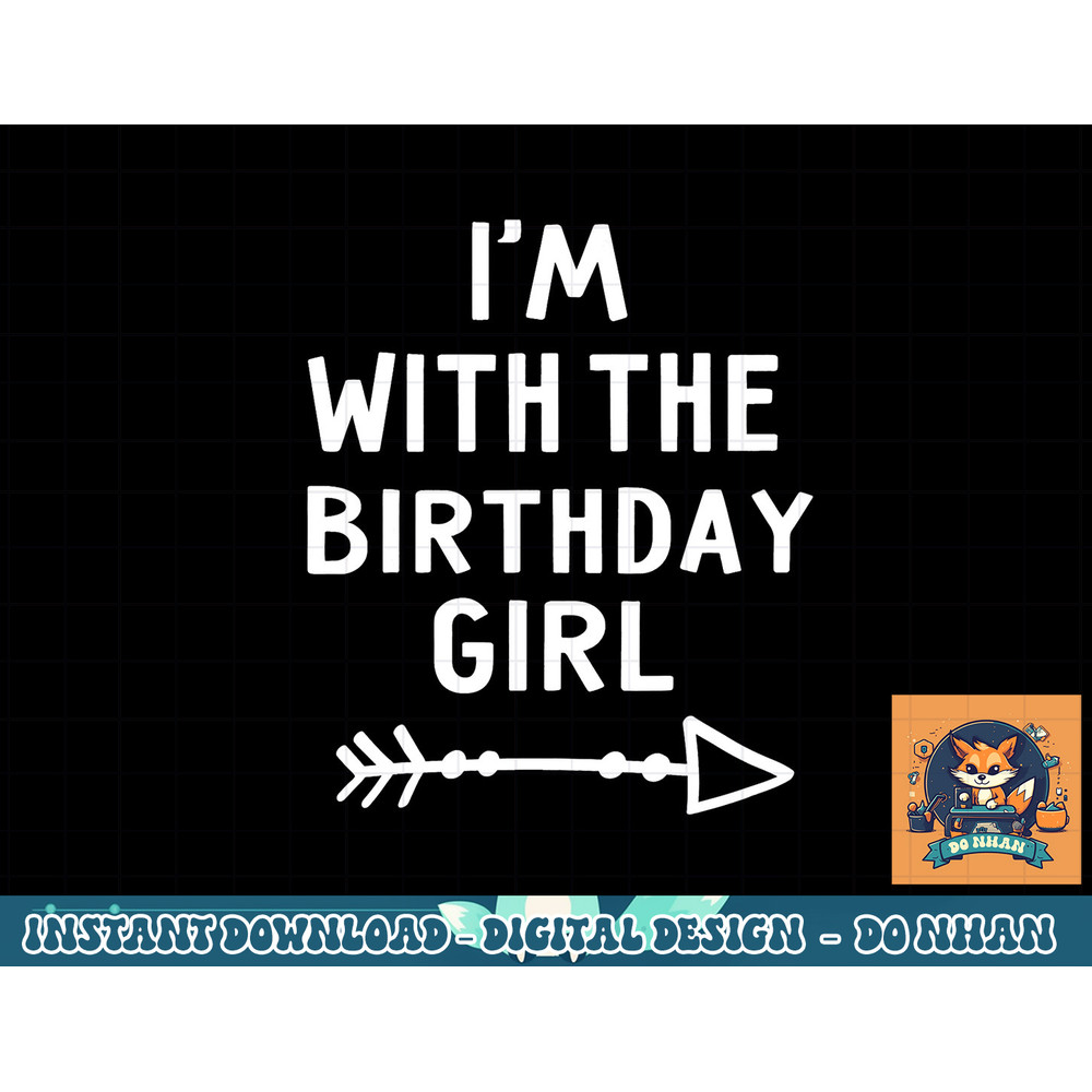 I m With The Birthday Girl Happy Halloween Costume Gift png, sublimation copy.jpg