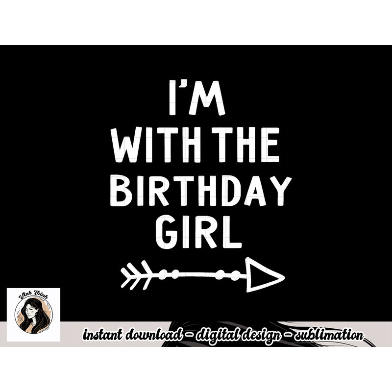 I m With The Birthday Girl Happy Halloween Costume Gift png, sublimation copy.jpg