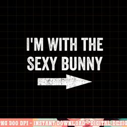 i m with the sexy bunny tshirt copy