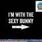 I m With the Sexy Bunny Tshirt copy.jpg