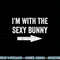 I m With the Sexy Bunny Tshirt copy.jpg