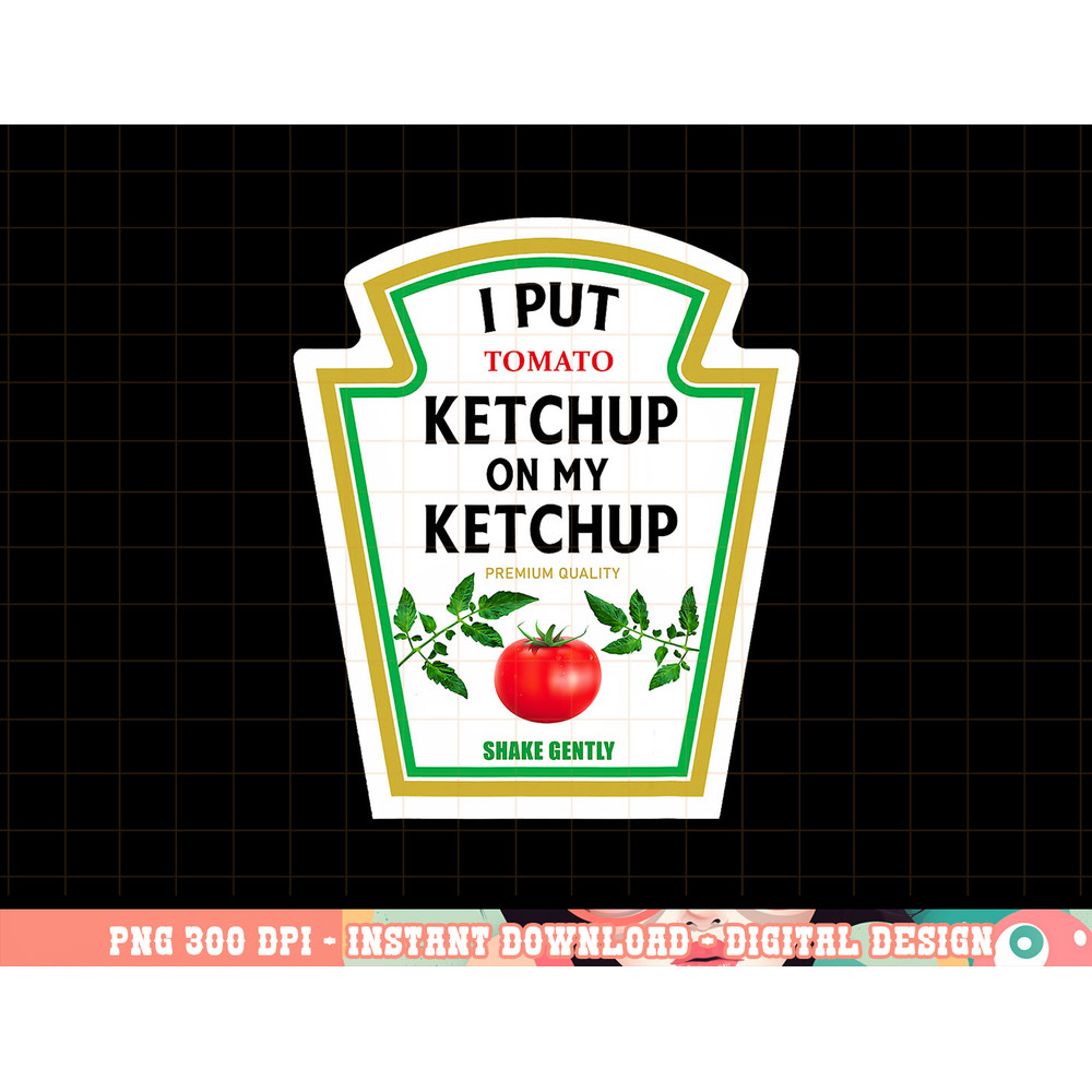 I put Ketchup on My Ketchup Halloween 2022 Costume Mustard png, sublimation copy.jpg