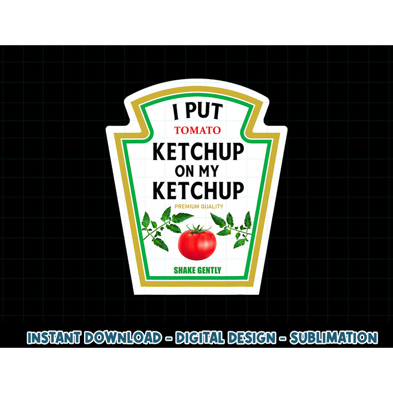 I put Ketchup on My Ketchup Halloween 2022 Costume Mustard png, sublimation copy.jpg