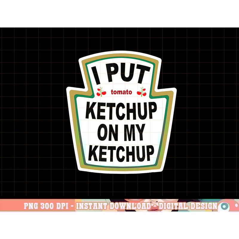 I Put Ketchup On My Ketchup Vintage Shirt Halloween Costume png, sublimation copy.jpg