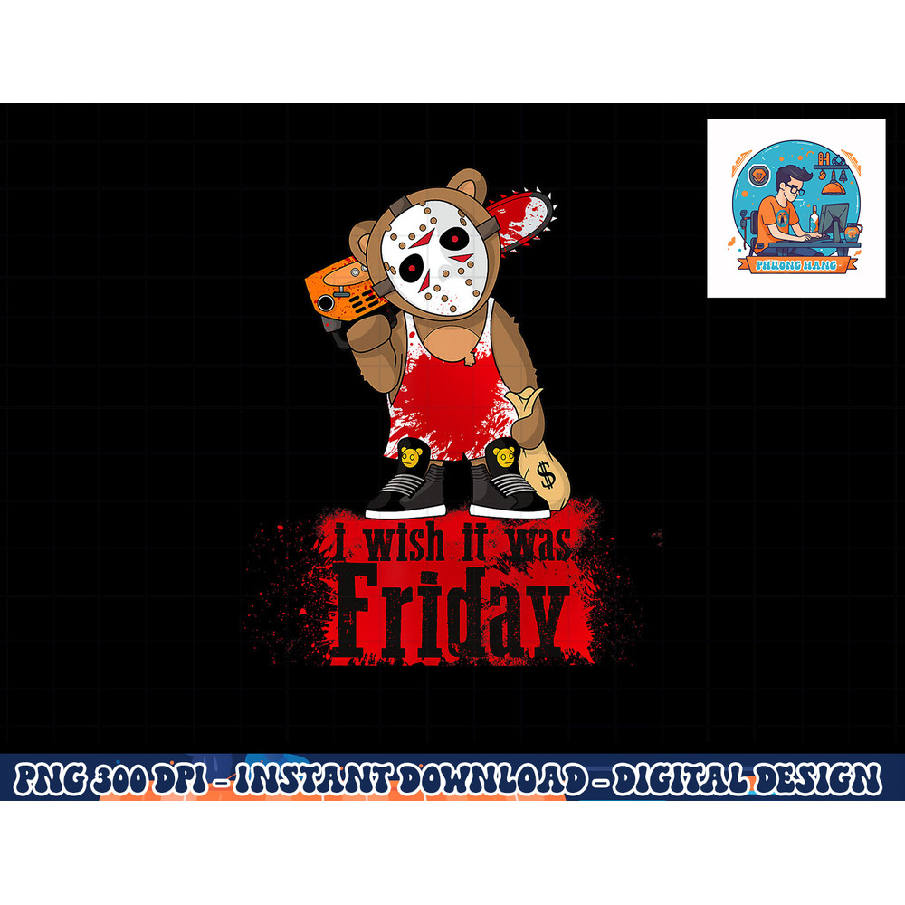 I Wish It Was Friday Parody Horror Hockey Teddy Bear png, sublimation copy.jpg