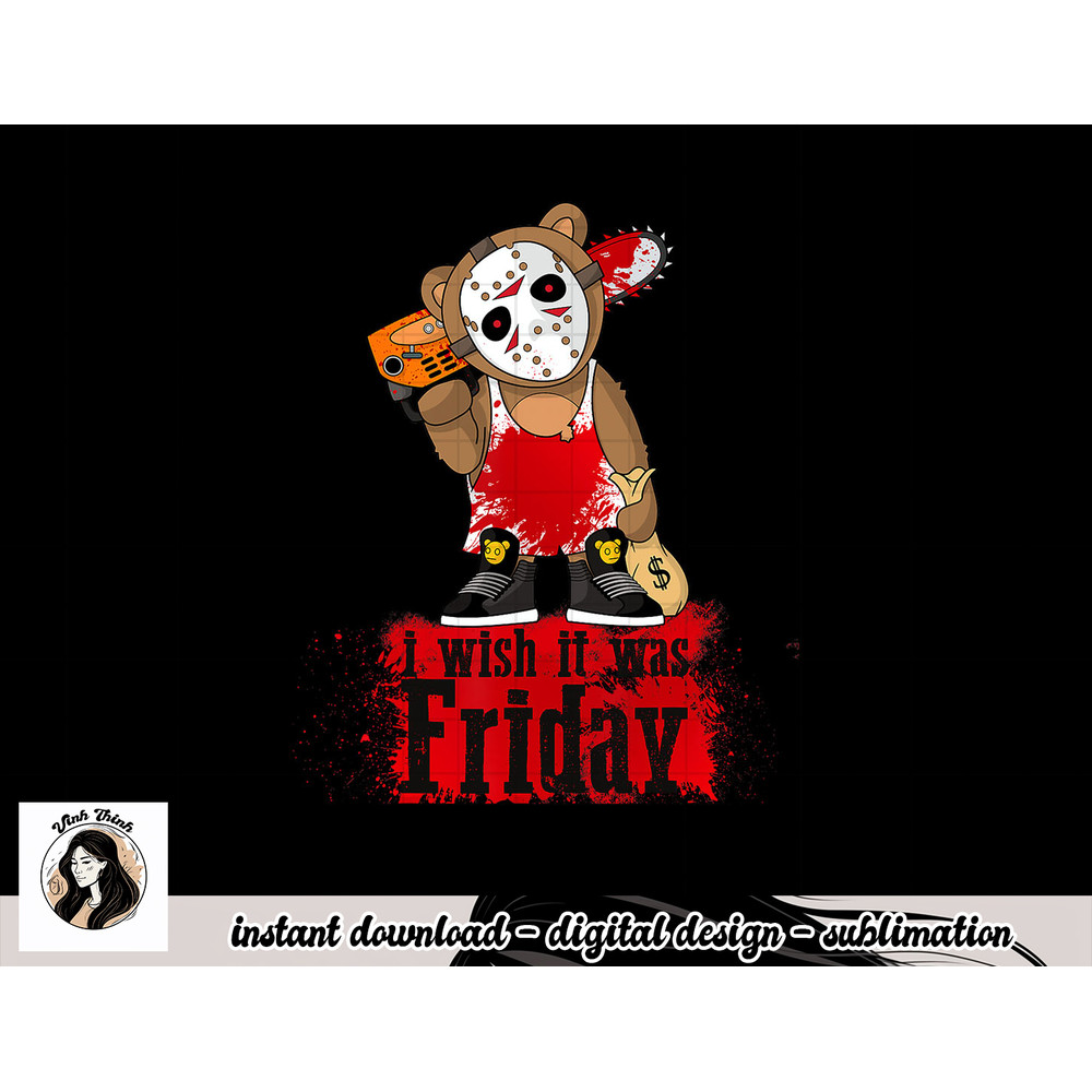 I Wish It Was Friday Parody Horror Hockey Teddy Bear png, sublimation copy.jpg