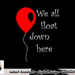 it is halloween costume red balloon you ll float too t shirt copy