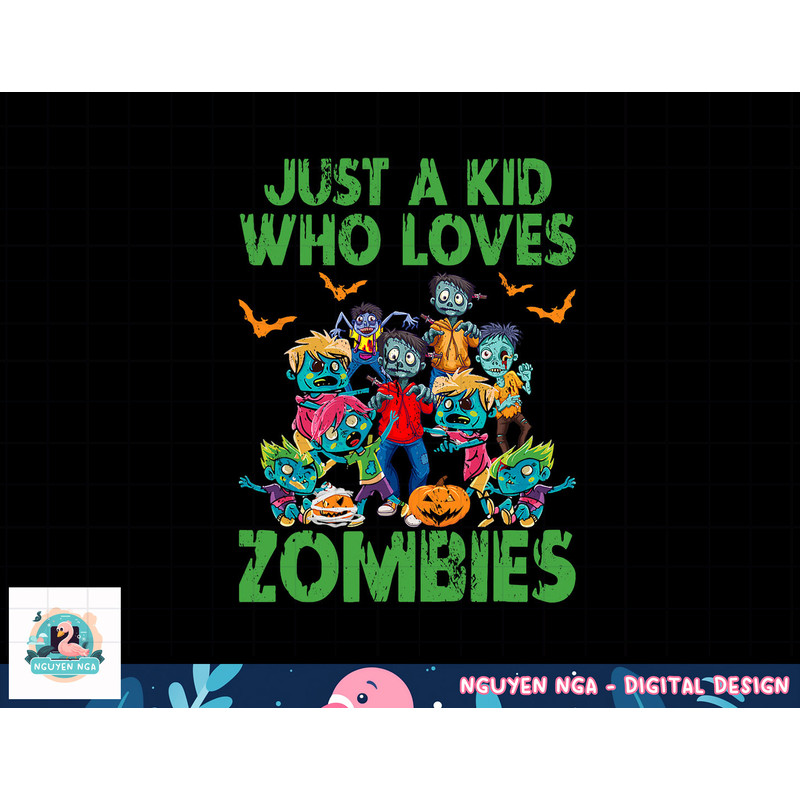 Just A Kid Who Loves Zombies Halloween Zombie Enthusiast png, sublimation copy.jpg