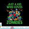 Just A Kid Who Loves Zombies Halloween Zombie Enthusiast png, sublimation copy.jpg