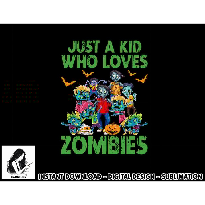 Just A Kid Who Loves Zombies Halloween Zombie Enthusiast png, sublimation copy.jpg