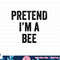 Lazy Halloween Costume Last Minute Gift Pretend I m A Bee png, sublimation copy.jpg