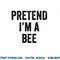 Lazy Halloween Costume Last Minute Gift Pretend I m A Bee png, sublimation copy.jpg