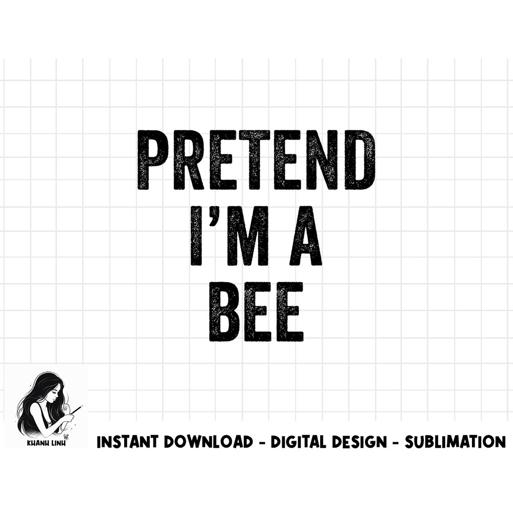 Lazy Halloween Costume Last Minute Gift Pretend I m A Bee png, sublimation copy.jpg