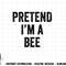 Lazy Halloween Costume Last Minute Gift Pretend I m A Bee png, sublimation copy.jpg
