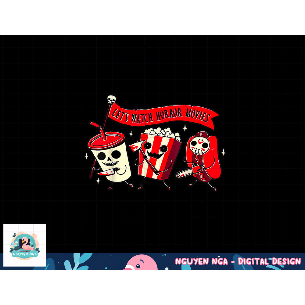 Let s Watch Horror Movies Funny Halloween Costume Hot Dog png, sublimation copy.jpg