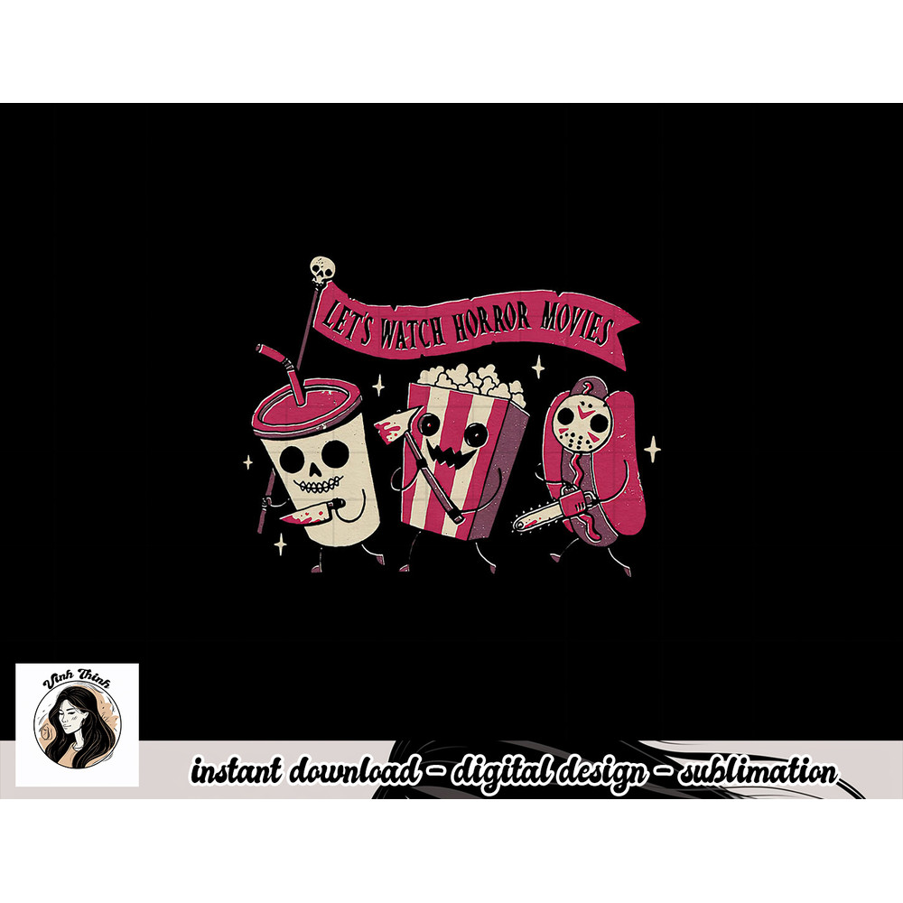 Let s Watch Horror Movies Funny Halloween Costume png, sublimation png, sublimation copy.jpg