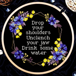 Drop your shoulders Unclench your jaw Drink some water, Quote cross stitch, Sarcastic cross stitch, Digital PDF