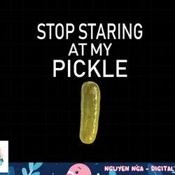 mens stop staring at my pickle dirty adult halloween costume idea png, sublimation copy