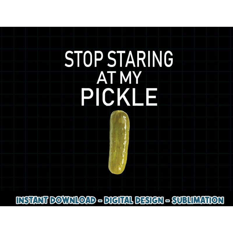 Mens Stop Staring At My Pickle Dirty Adult Halloween Costume Idea png, sublimation copy.jpg