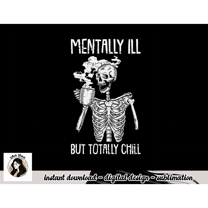 Mentally Ill But Totally Chill Halloween Costume Skeleton Short Sleeve png, sublimation copy.jpg