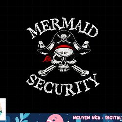 mermaid security pirate party dad brother family matching png, sublimation copy