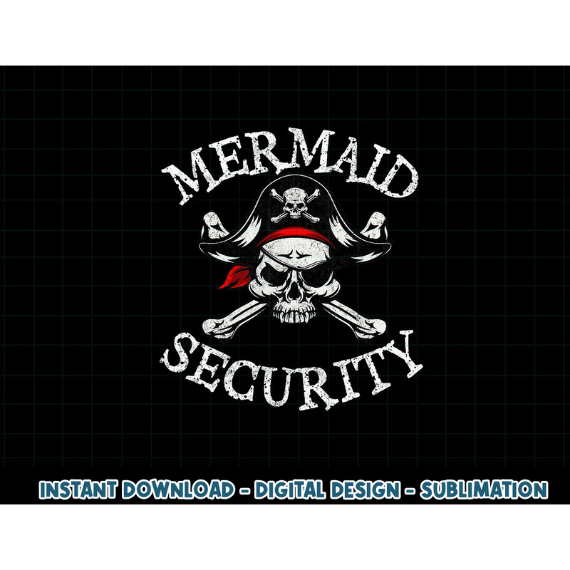 Mermaid Security Pirate Party Dad Brother Family Matching png, sublimation copy.jpg
