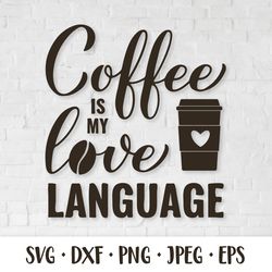 Coffee is my love language SVG. Funny coffee quote
