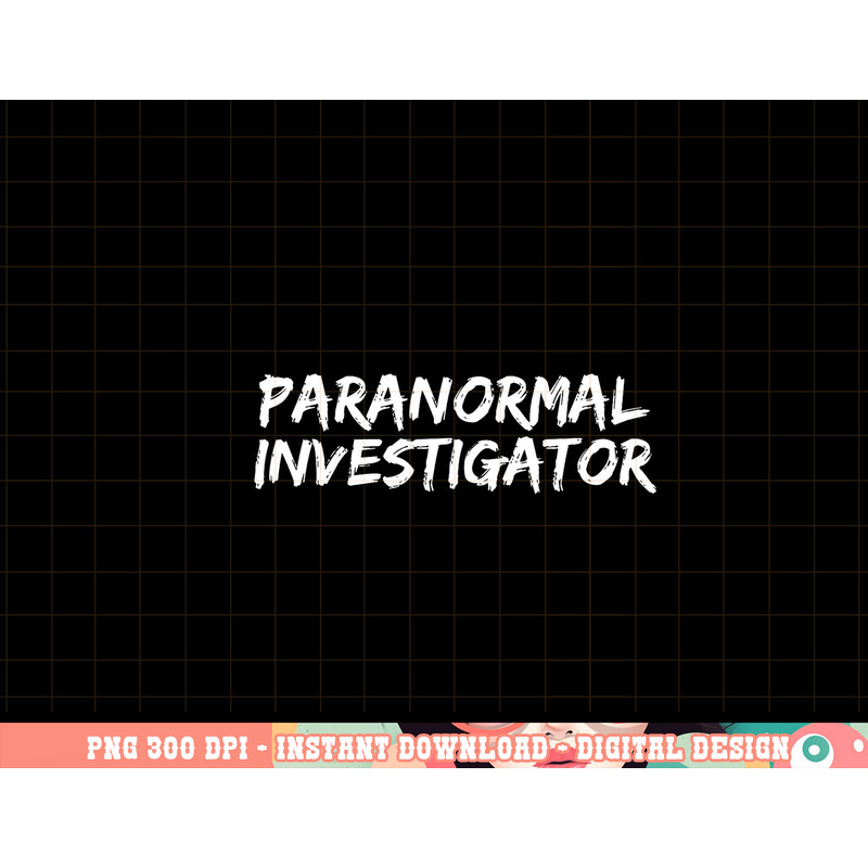 Paranormal Investigator Ghost Hunting EVP Halloween png, sublimation copy.jpg