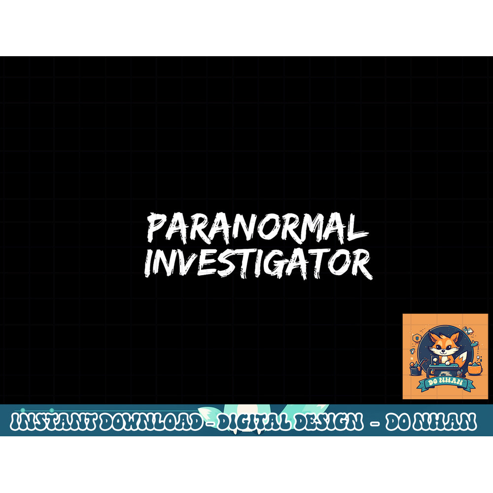 Paranormal Investigator Ghost Hunting EVP Halloween png, sublimation copy.jpg