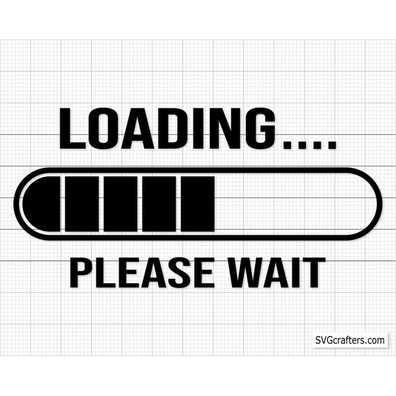 Loading Please Wait SVG Files, Loading Progress Bar Cut File | Inspire ...