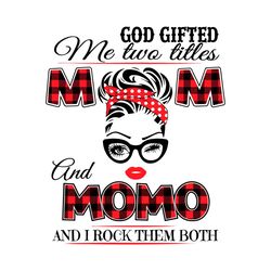 God Gifted Me Two Tittles Mom And Momo Svg, God Gifted Me Two Titles, Mom Svg, Momo Svg, Grandma Svg, Mother Svg, Mom An