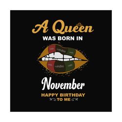 birthday girl a queen was born in november svg