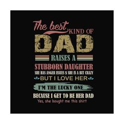 The Best Kind Of Dad Raises A Stubborn Daughter Svg, Fathers Day Svg, Dad Svg, Dad And Daughter, Best Dad Svg, Stubborn