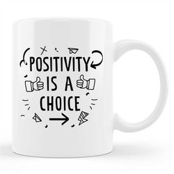 Positive Mug, Positive Gift, Inspirational Mug, Positive Quote Mug, Kindness Mug, Positivity Mug, Motivational Mug, Happ